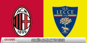Soi kèo AC Milan vs Lecce 02h45 ngày 19/01 – Vòng 21 Serie A tại www.venuslens.nl